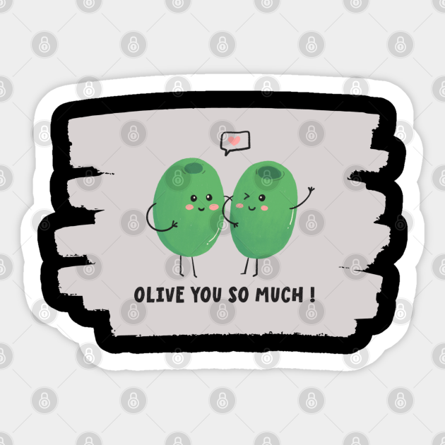 OLIVE YOU SO MUCH Olive You So Much Sticker TeePublic